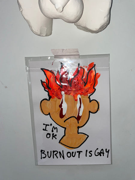 BURN OUT IS GAY
