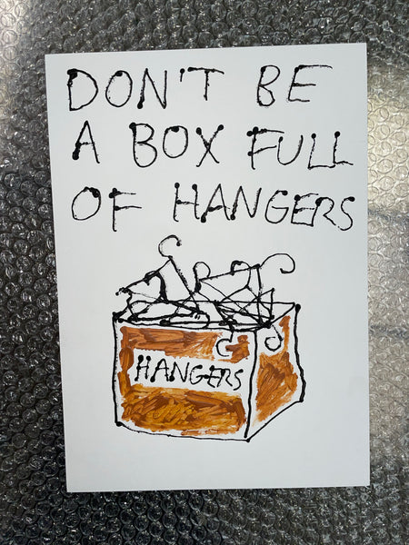 DON'T BE A BOX FULL OF HANGERS