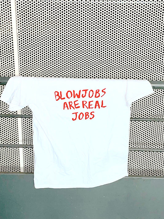 BLOWJOBS ARE REAL JOBS T-SHIRT