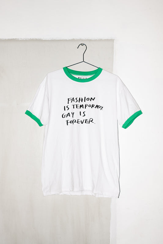 FASHION IS TEMPORARY, GAY IS FOREVER - RINGER T-SHIRT